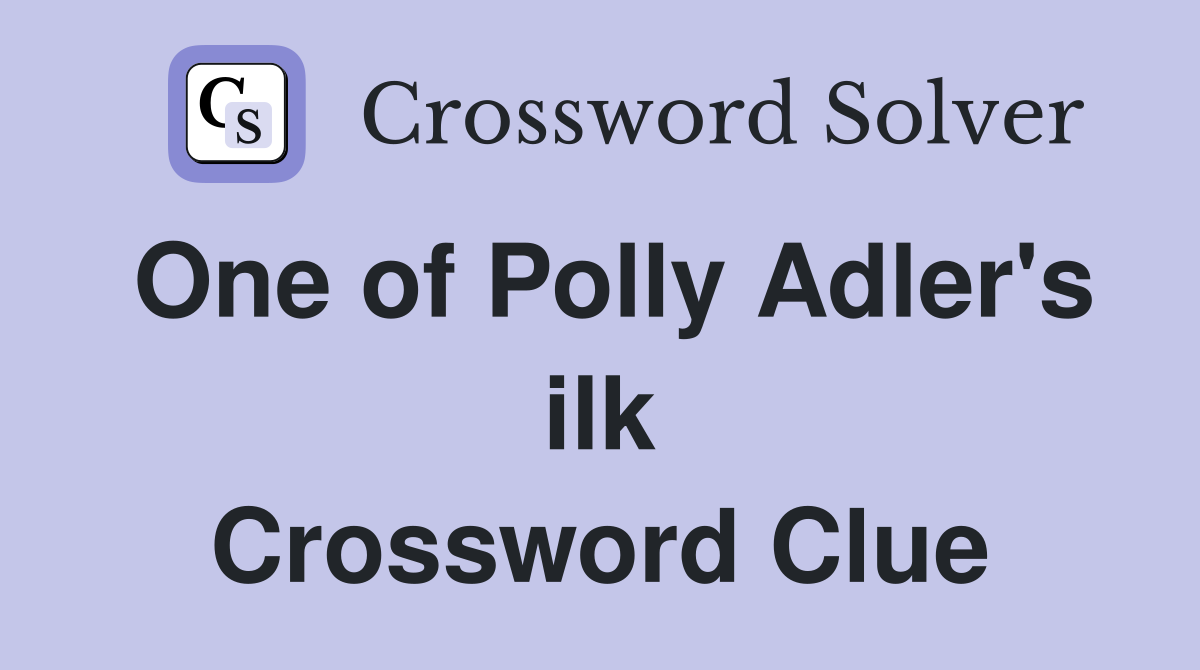 One of Polly Adler's ilk Crossword Clue Answers Crossword Solver